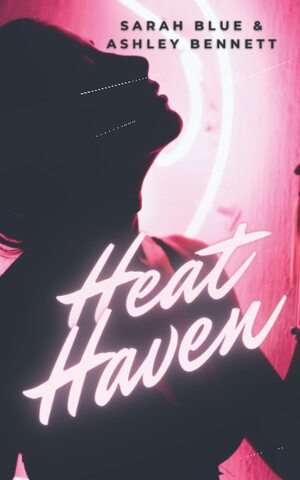 Heat Haven by Sarah Blue, Ashley Bennett