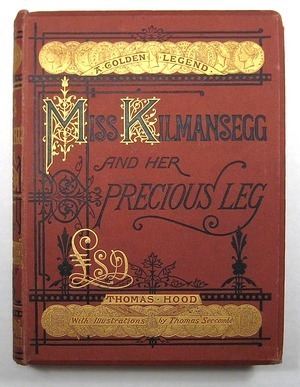 Miss Kilmansegg and her Precious Leg: A Golden Legend by Thomas Hood, Thomas Strong Seccomb