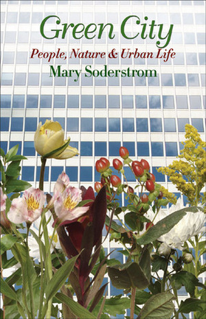 Green City: People, Nature,Urban Life by Mary Soderstrom