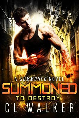 Summoned to Destroy by C. L. Walker