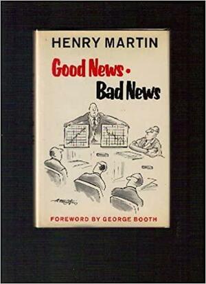 Good News/bad News by Henry Martin