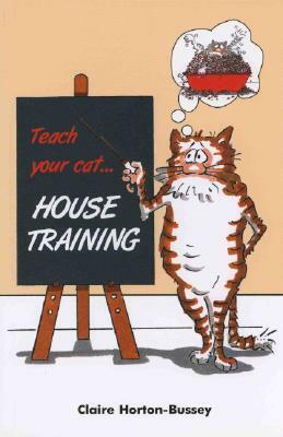 Teach Your Cat House Training by Claire Horton-Bussey