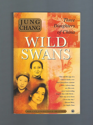 Wild Swans: Three Daughters of China by Jung Chang