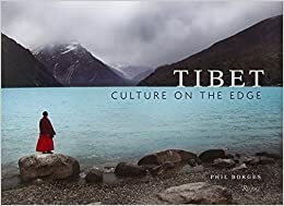 Tibet: Culture on the Edge by Phil Borges