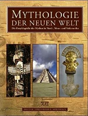 Mythologie der neuen Welt by David M. Jones, Brian L. Molyneaux