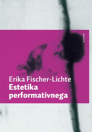 Estetika performativnega by Erika Fischer-Lichte, Lado Kralj