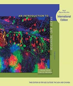 An Introduction to Brain and Behavior by G. Campbell Teskey, Bryan Kolb, Ian Q. Whishaw