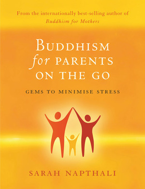 Buddhism for Parents on the Go by Sarah Napthali