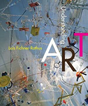 Understanding Art by Lois Fichner-Rathus