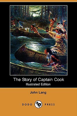 The Story of Captain Cook (Illustrated Edition) (Dodo Press) by John Lang