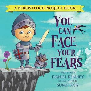 You Can Face Your Fears by Daniel Kenney