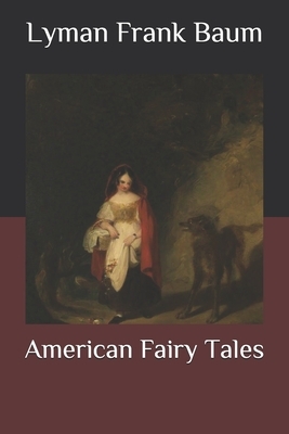 American Fairy Tales by L. Frank Baum