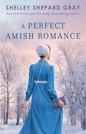 A Perfect Amish Romance by Shelley Shepard Gray