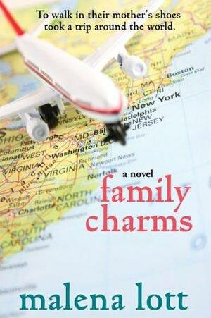 Family Charms: A Novel by Malena Lott