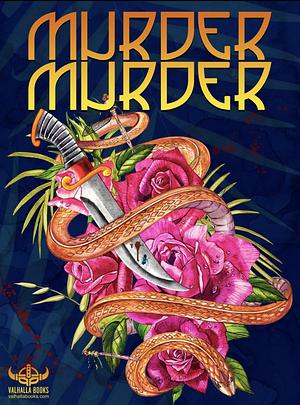 Murder Murder by Michelle Cornwell-Jordan, Winfield Strock, Adam Messer, Valhalla books, Josh Vasquez, Bobby Nash