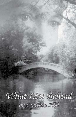 What Lies Behind by Cynthia Hill