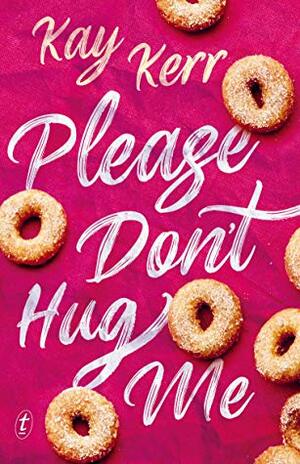 Please Don't Hug Me by Kay Kerr