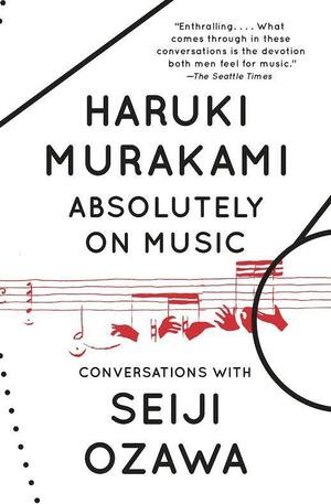 Absolutely on Music: Conversations with Seiji Ozawa by Haruki Murakami