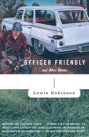 Officer Friendly: and Other Stories by Lewis Robinson, Lewis Robinson