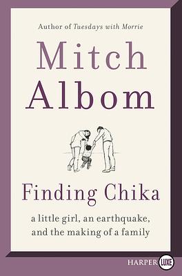 Finding Chika: A Little Girl, an Earthquake, and the Making of a Family by Mitch Albom