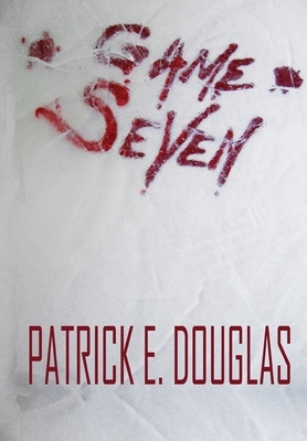 Game Seven by Patrick E. Douglas