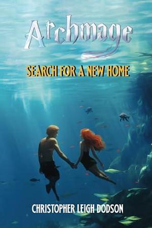 Archmage Search For A New Home by Christopher Leigh Dodson, Christopher Leigh Dodson