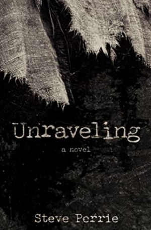 Unraveling by Steve Perrie