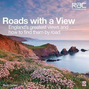 Roads with a View: England's Greatest Views and How to Find Them by Road by David Corfield