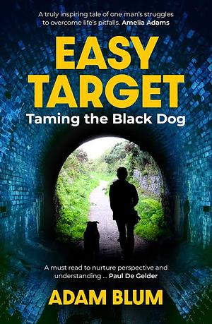 Easy Target: Taming the Black Dog by Adam Blum