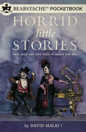 Horrid Little Stories by David Malki