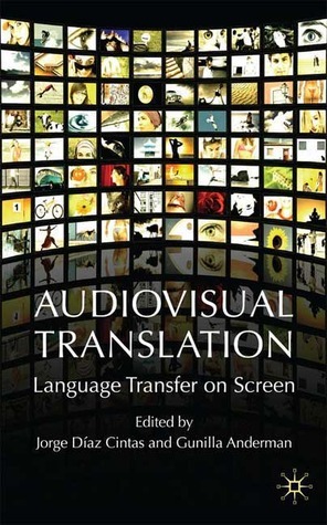 Audiovisual Translation: Language Transfer on Screen by Jorge Díaz-Cintas, Gunilla Anderman