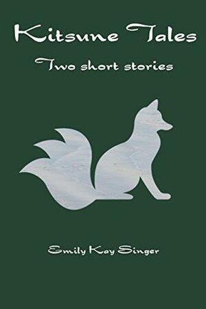 Kitsune Tales: Two Short Stories by Emily Kay Singer
