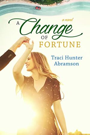 A Change of Fortune by Traci Hunter Abramson
