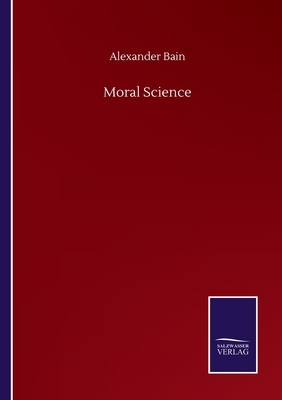 Moral Science by Alexander Bain