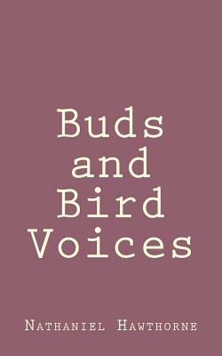 Buds and Bird Voices by Nathaniel Hawthorne