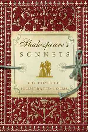 Shakespeare's Sonnets: The Complete Illustrated Edition by William Shakespeare