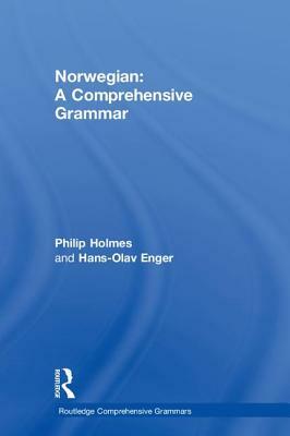 Norwegian: A Comprehensive Grammar by Hans-Olav Enger, Philip Holmes