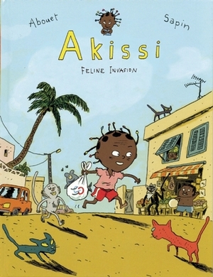 Akissi: Cat Invasion by Clémence, Mathieu Sapin, Marguerite Abouet