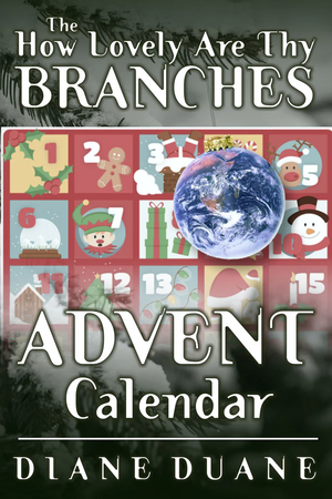 The How Lovely Are Thy Branches Advent Calendar by Diane Duane