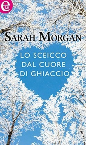 Lo sceicco dal cuore di ghiaccio by Sarah Morgan