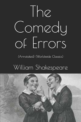 The Comedy of Errors: (annotated) (Worldwide Classics) by William Shakespeare