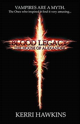 Blood Legacy: The House of Alexander by Kerri Hawkins