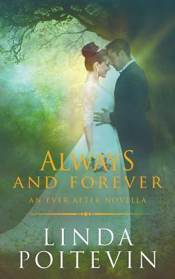 Always and Forever: An Ever After Novella by Linda Poitevin