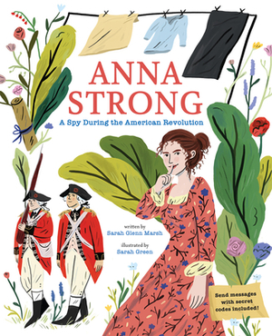 Anna Strong: A Spy During the American Revolution by Sarah Glenn Marsh