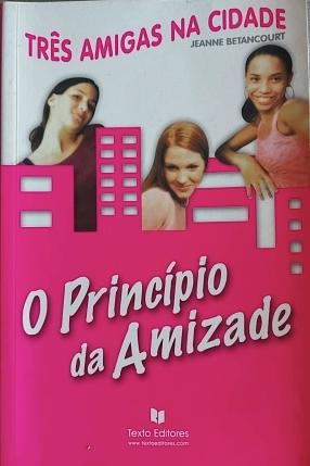 O Princípio da Amizade by Jeanne Betancourt