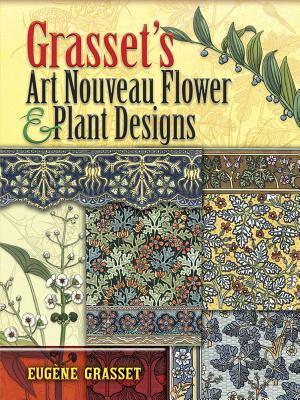 Grasset's Art Nouveau Flower and Plant Designs by Eugene Grasset