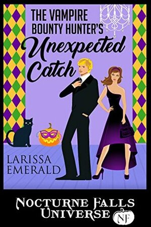 The Vampire Bounty Hunter's Unexpected Catch by Kristen Painter, Larissa Emerald