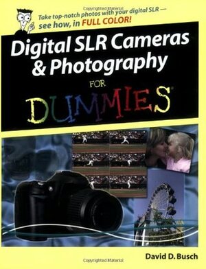 Digital SLR Cameras & Photography for Dummies by David D. Busch