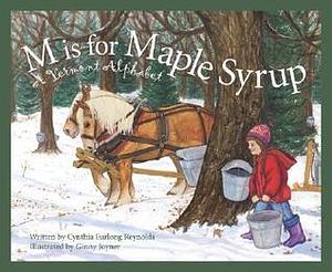 M Is For Maple Syrup: A Vermont Alphabet by Ginny Joyner, Cynthia Furlong Reynolds