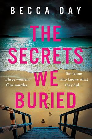 The Secrets We Buried  by Becca Day